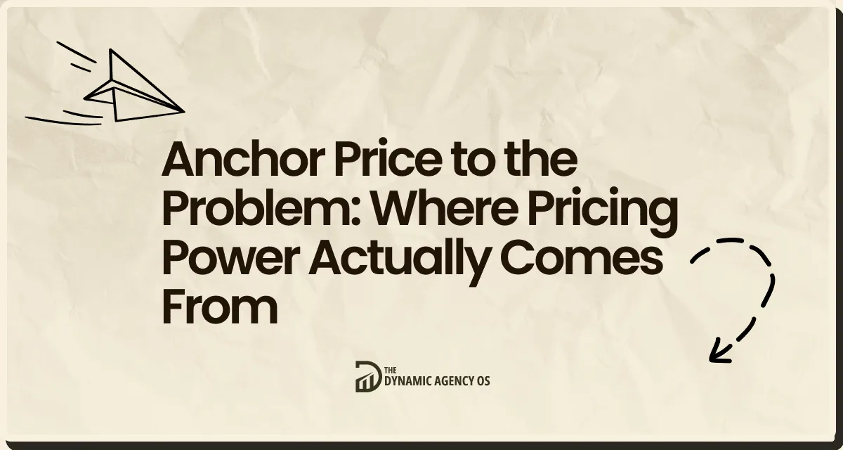 Anchor Price to the Problem: Where Pricing Power Actually Comes From