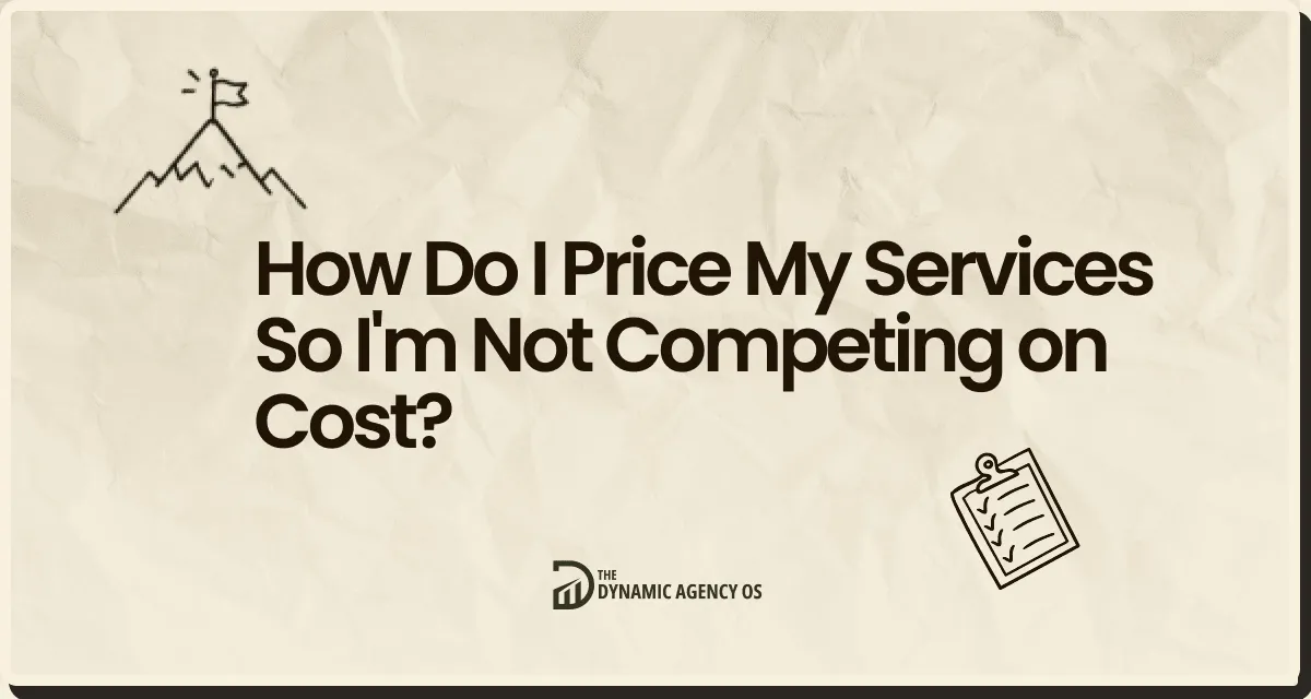 How Do I Price My Services So I'm Not Competing on Cost?