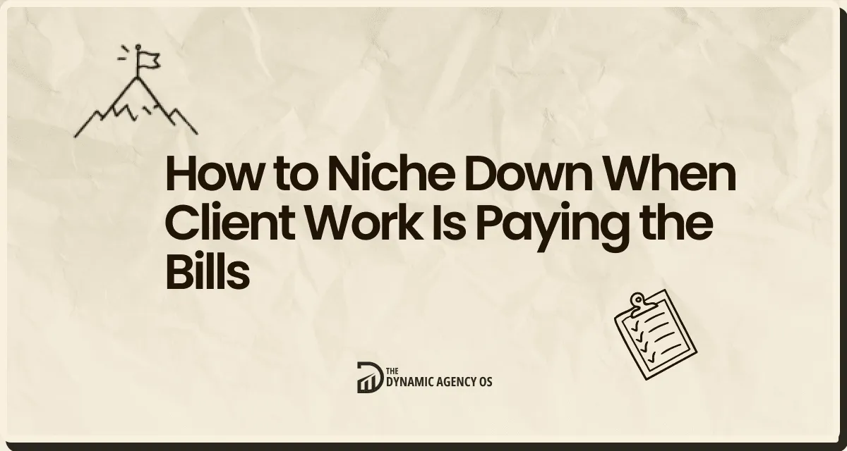 How to Niche Down When Client Work Is Paying the Bills