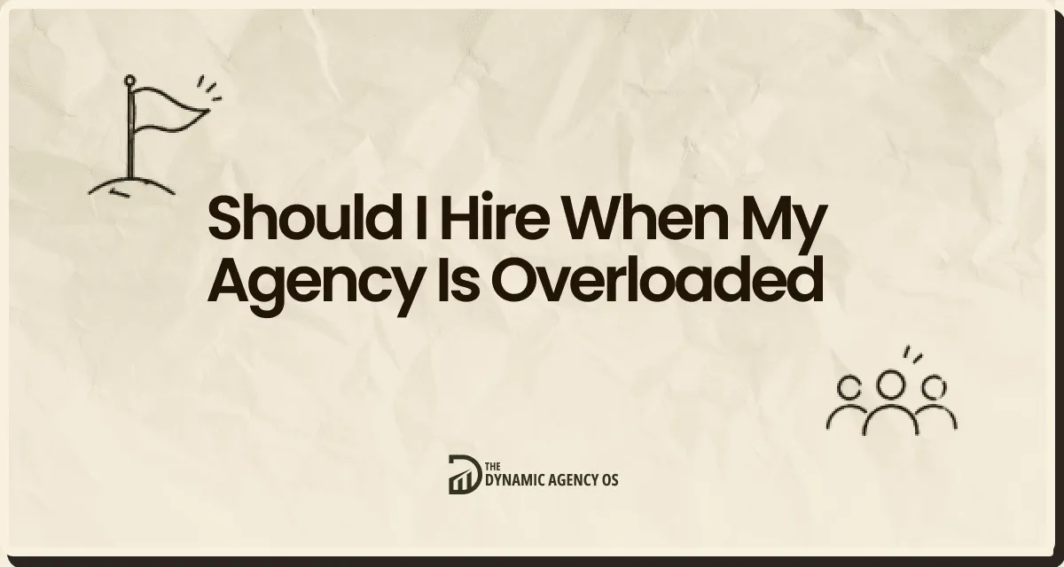 Should I Hire When My Agency Is Overloaded?