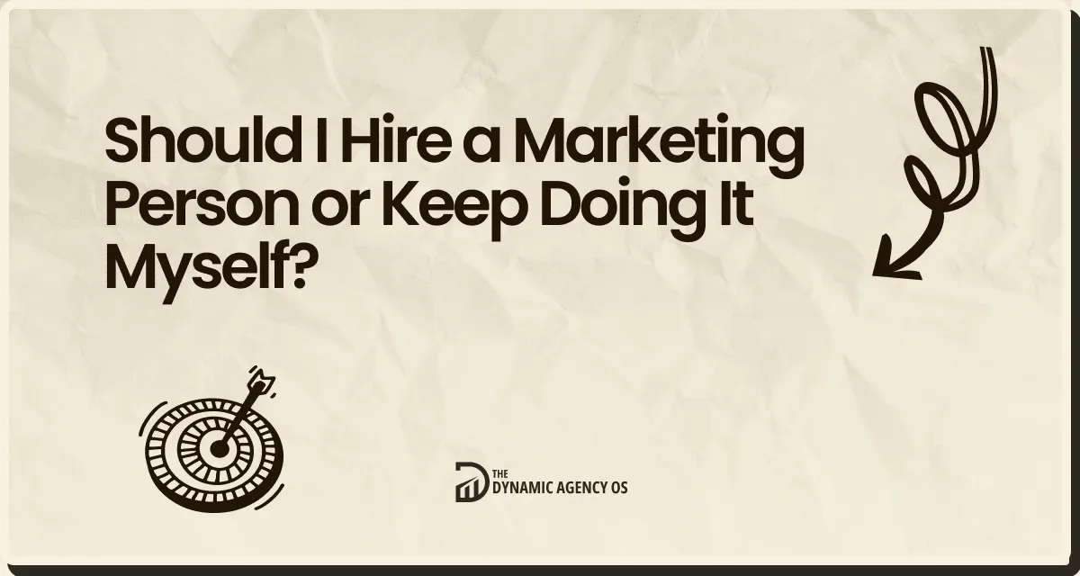 Should I Hire a Marketing Person or Keep Doing It Myself?