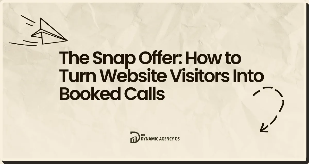 The Snap Offer: How to Turn Website Visitors Into Booked Calls