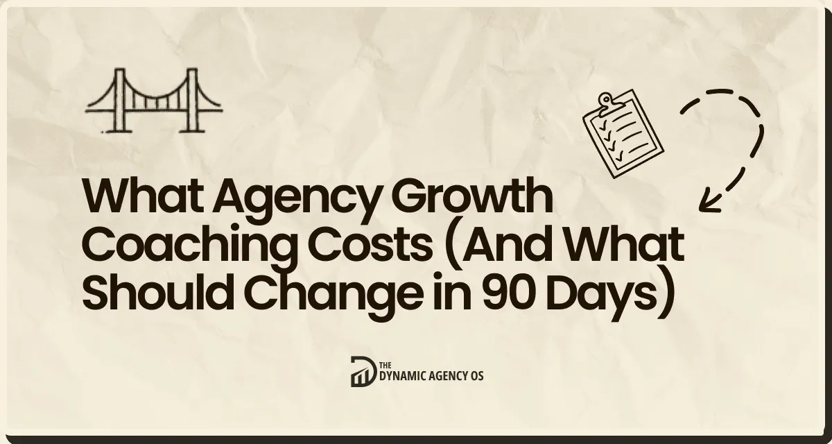 What Agency Growth Coaching Costs (And What Should Change in 90 Days)