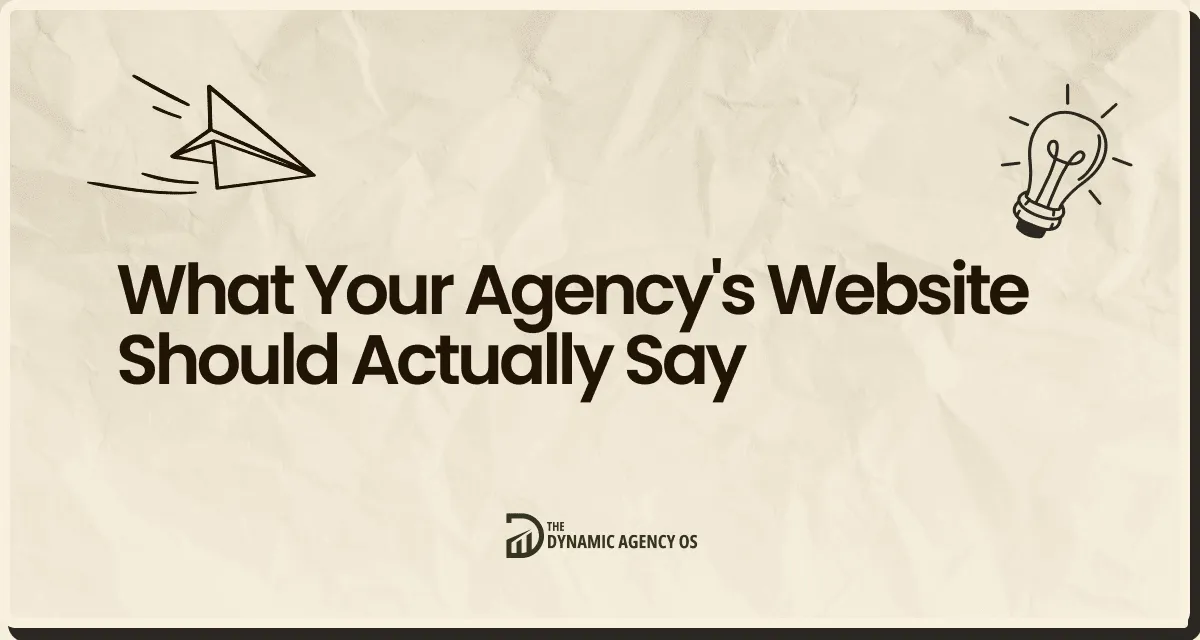 What Your Agency's Website Should Actually Say