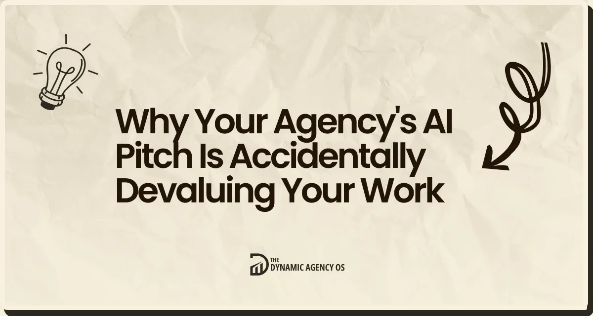 Why Your Agency's AI Pitch Is Accidentally Devaluing Your Work