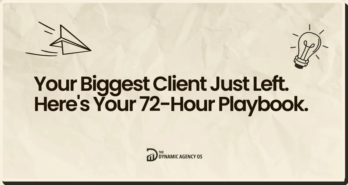 Your Biggest Client Just Left. Here's Your 72-Hour Playbook.