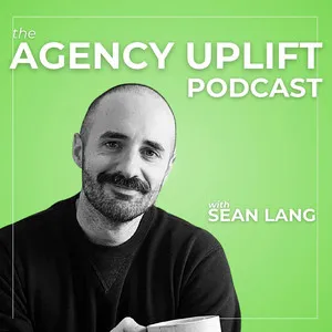 The Agency Uplift Podcast