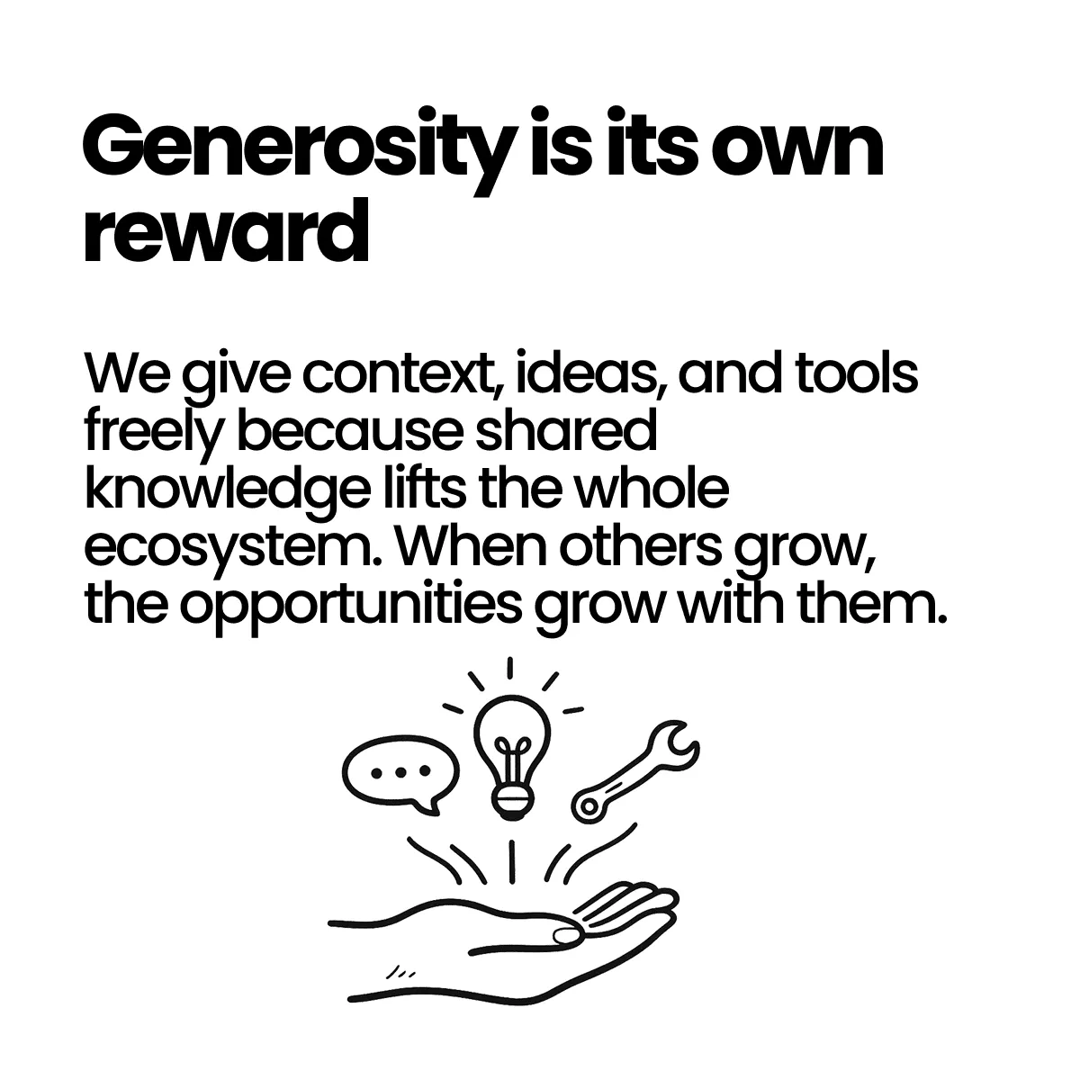 Generosity is its own reward.
