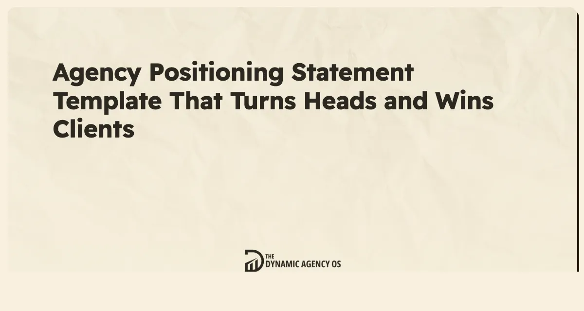 Agency Positioning Statement Template That Turns Heads and Wins Clients