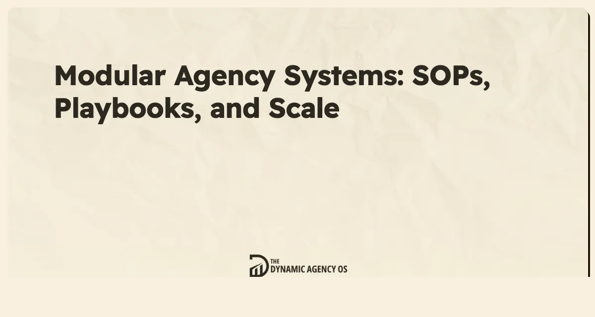 Modular Agency Systems: SOPs, Playbooks, and Scale
