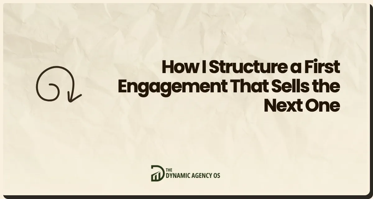 How I Structure a First Engagement That Sells the Next One