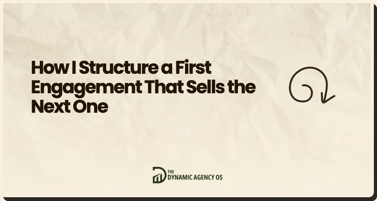 How I Structure a First Engagement That Sells the Next One