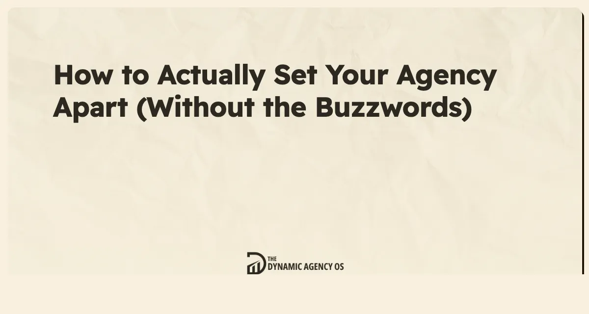 How to Actually Set Your Agency Apart (Without the Buzzwords)