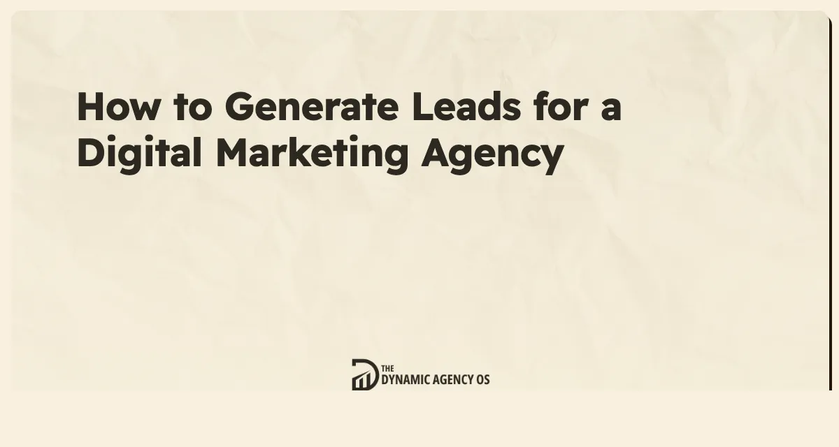 How to Generate Leads for a Digital Marketing Agency