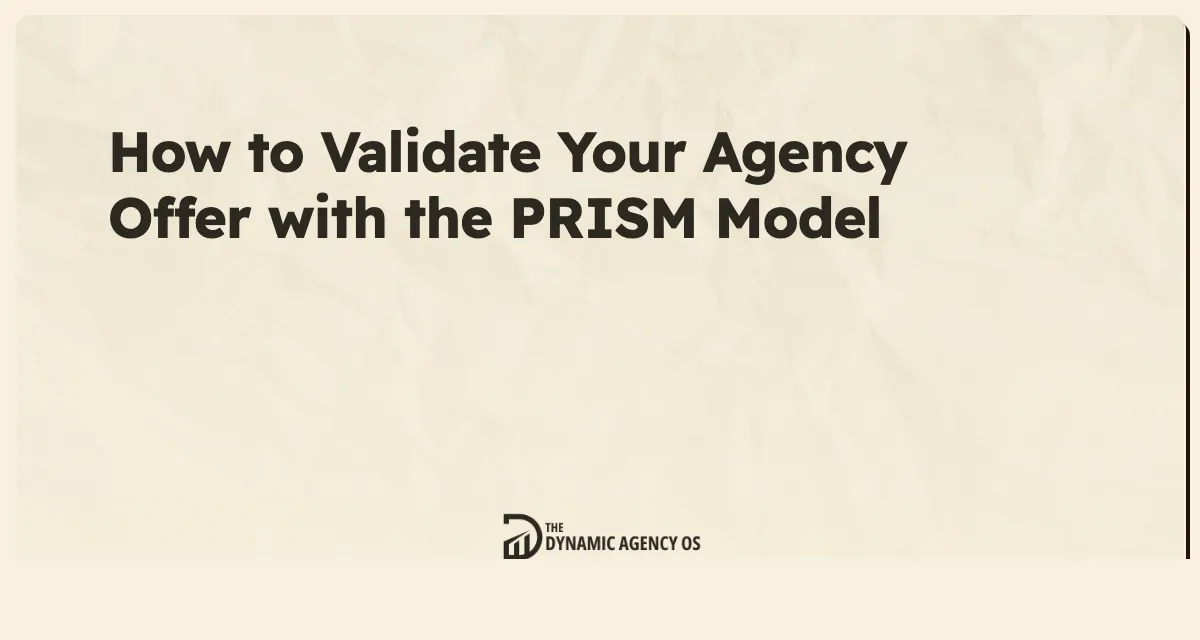 How to Validate Your Agency Offer with the PRISM Model