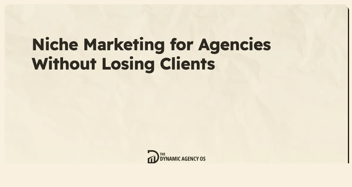 Niche Marketing for Agencies Without Losing Clients