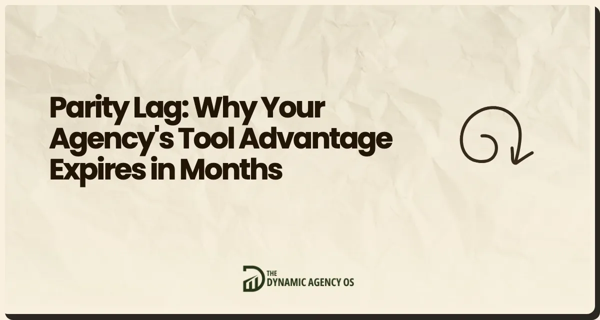 Parity Lag: Why Your Agency's Tool Advantage Expires in Months