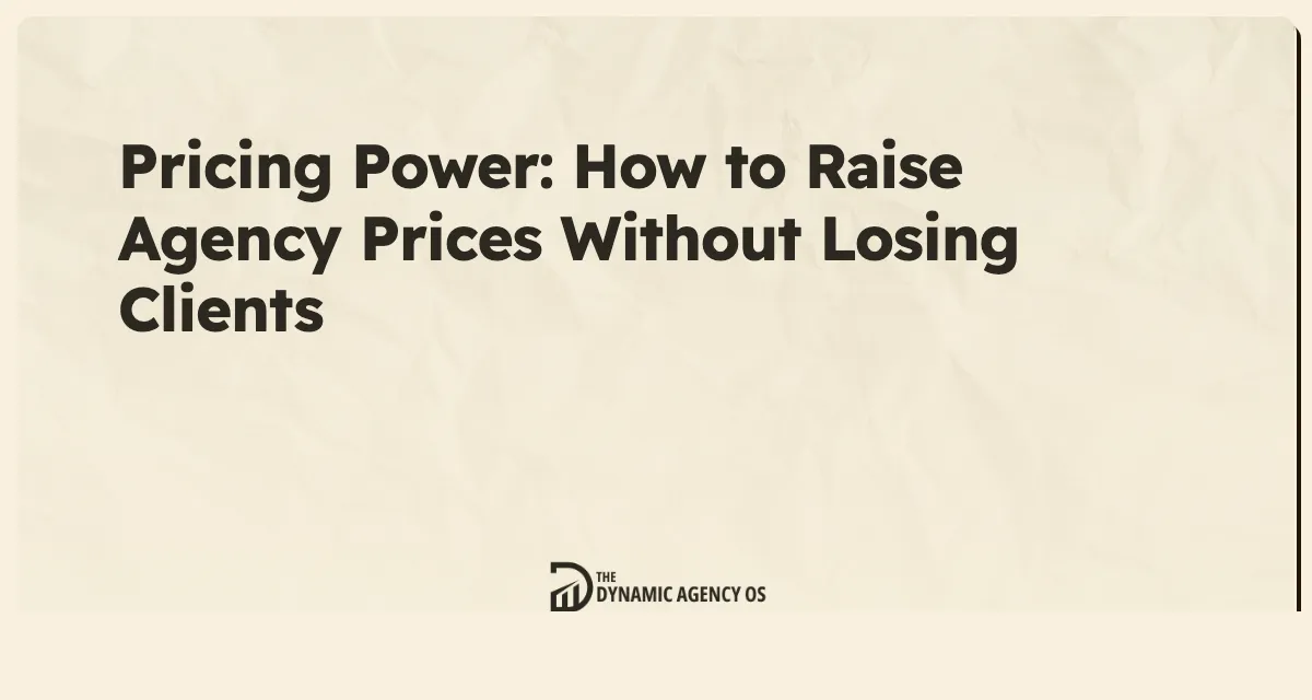 Pricing Power: How to Raise Agency Prices Without Losing Clients