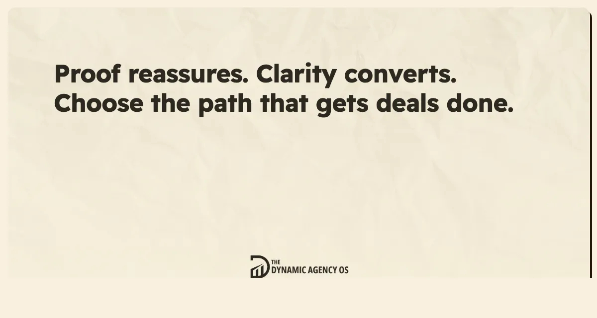 Proof reassures. Clarity converts. Choose the path that gets deals done.