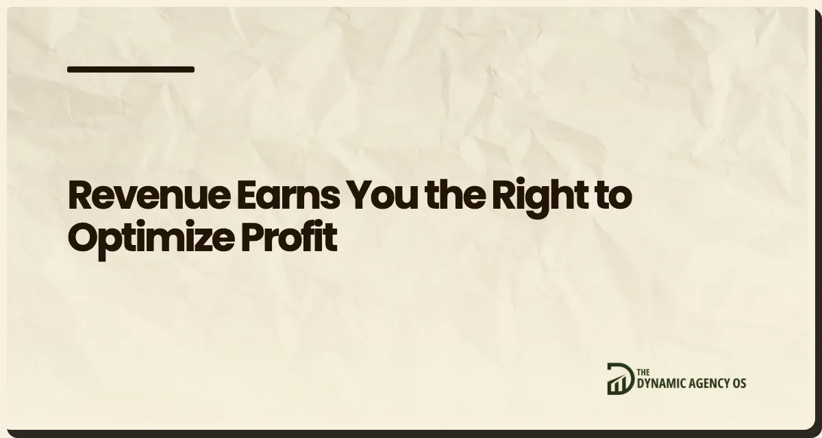 Revenue Earns You the Right to Optimize Profit
