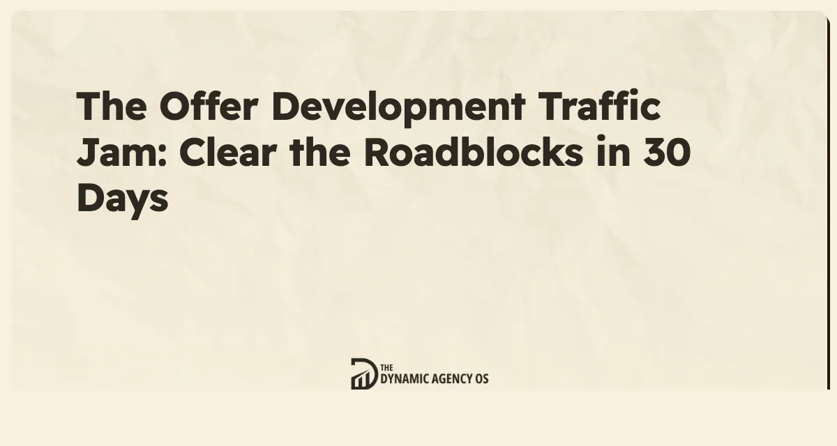 The Offer Development Traffic Jam: Clear the Roadblocks in 30 Days