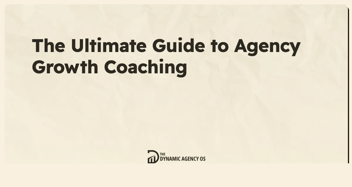 The Ultimate Guide to Agency Growth Coaching