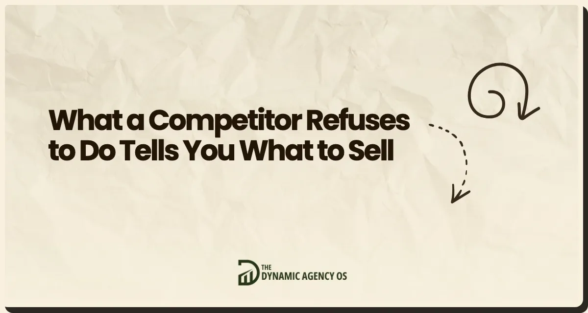 What a Competitor Refuses to Do Tells You What to Sell