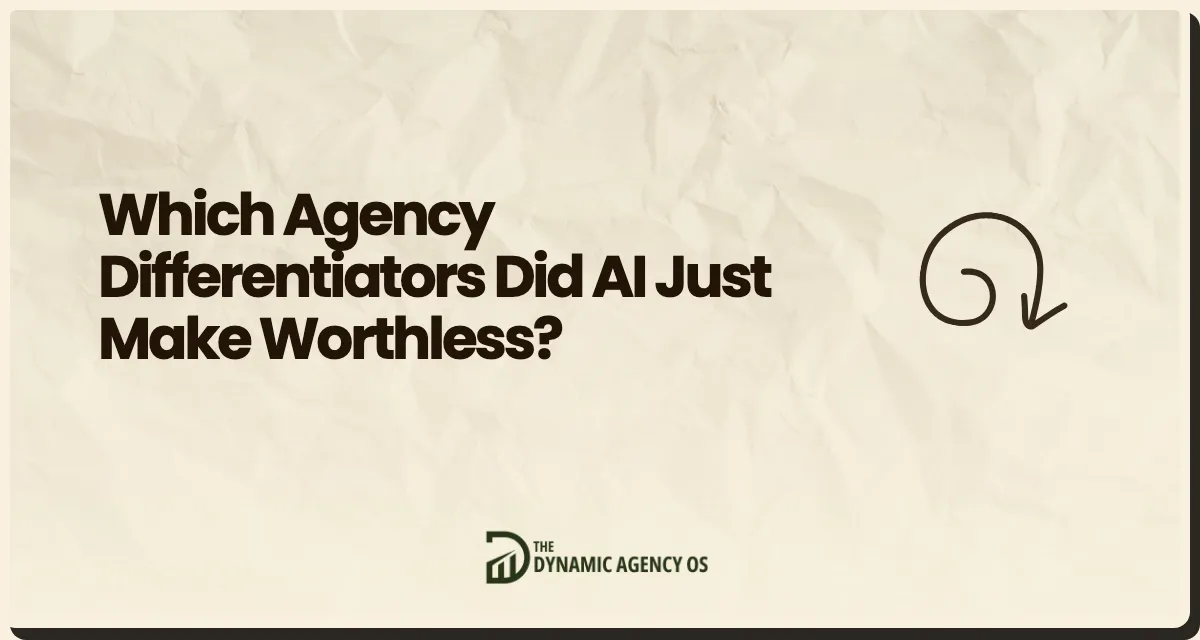 Which Agency Differentiators Did AI Just Make Worthless?