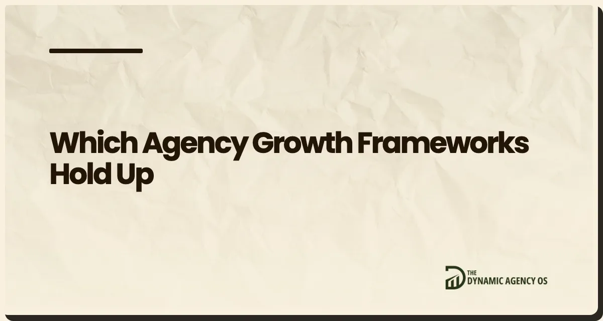 Which Agency Growth Frameworks Hold Up