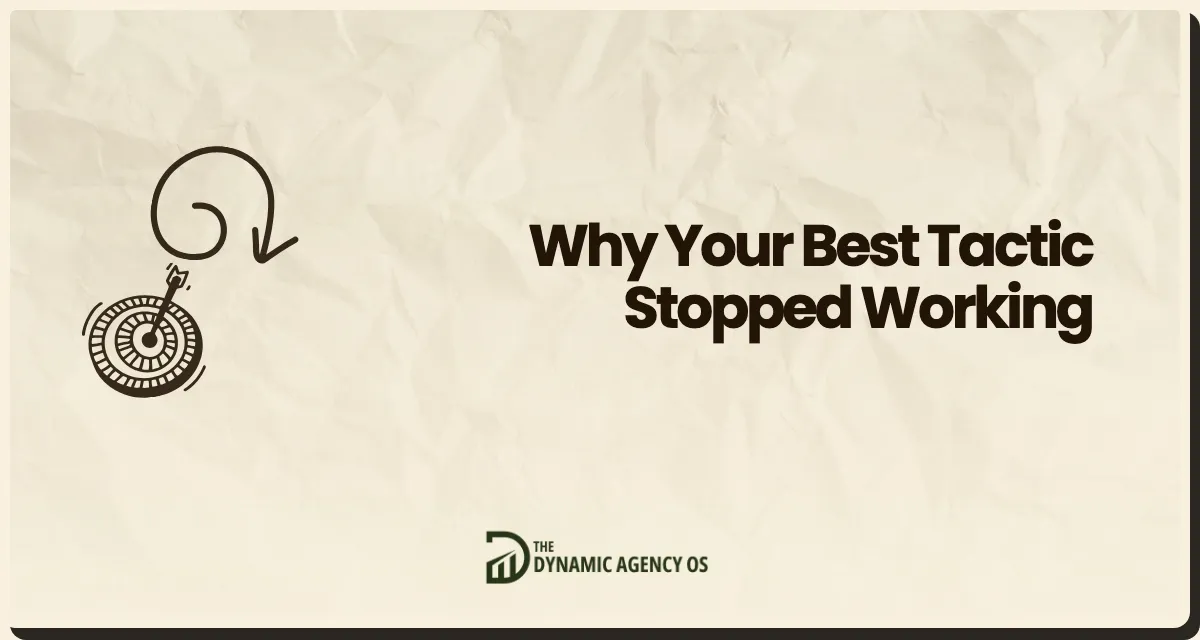Why Your Best Tactic Stopped Working