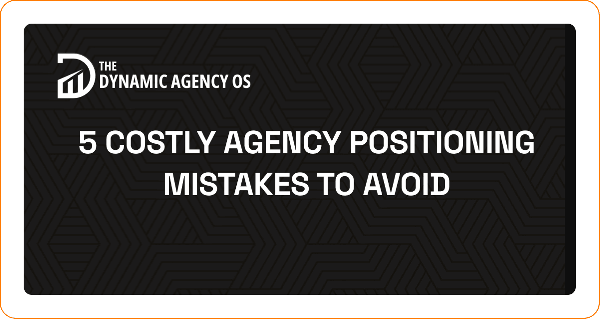5 Costly Agency Positioning Mistakes to Avoid
