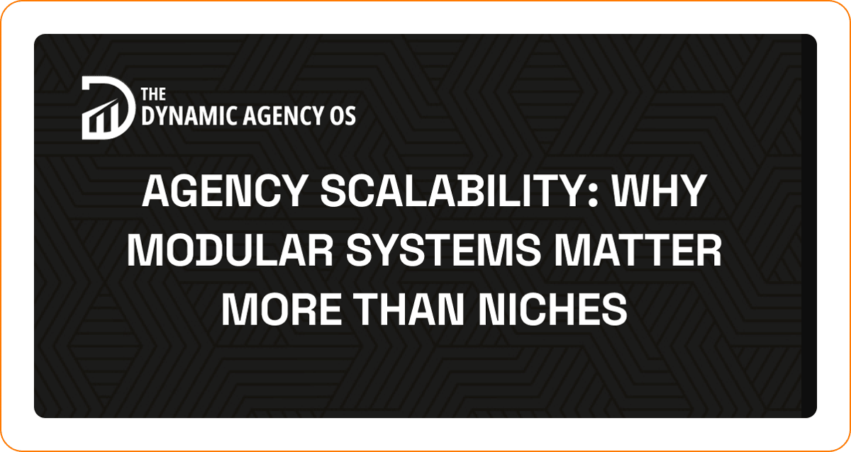 Agency Scalability: Why Modular Systems Matter More Than Niches