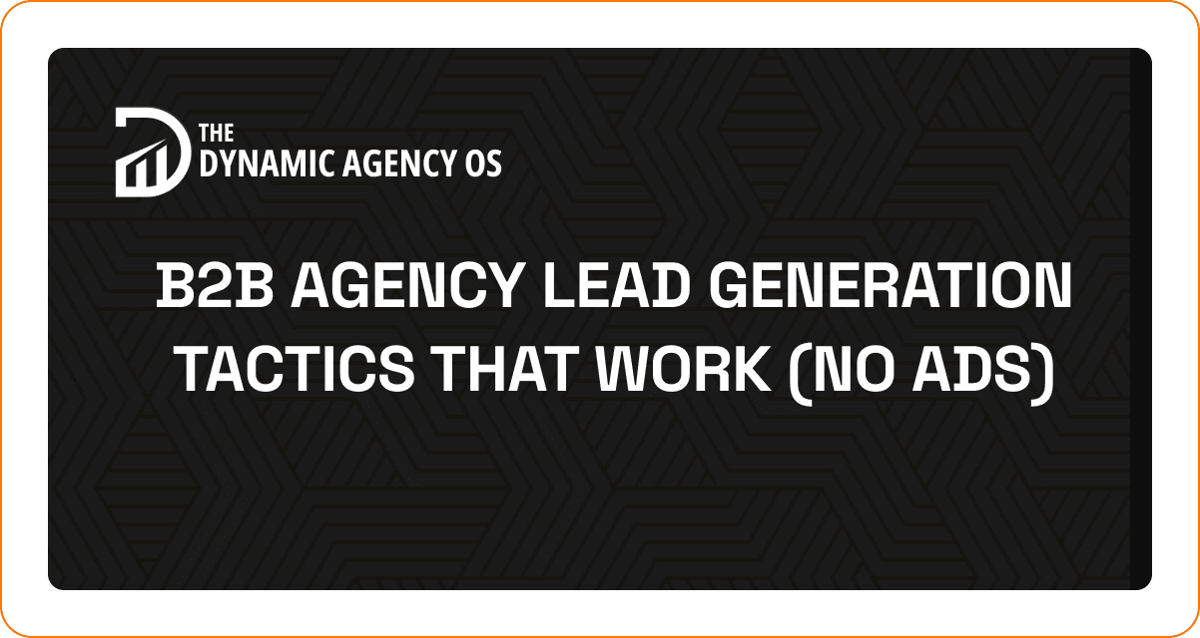 B2B Agency Lead Generation Tactics That Work (No Ads)