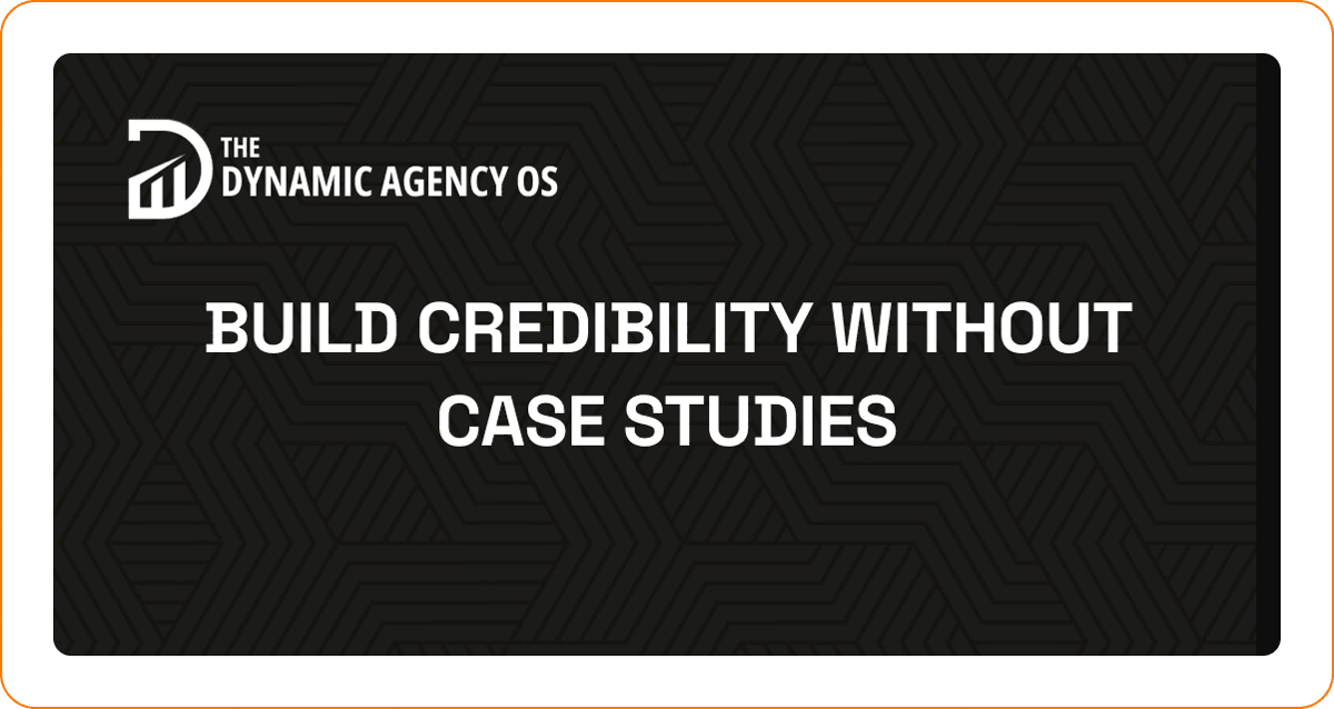 Build Credibility Without Case Studies