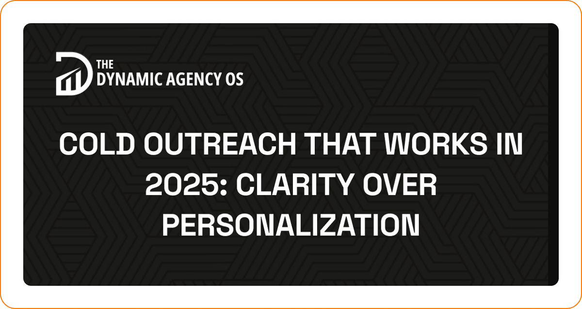 Cold Outreach That Works in 2025: Clarity Over Personalization