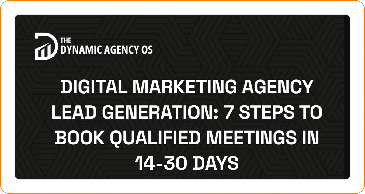 Digital Marketing Agency Lead Generation: 7 Steps to Book Qualified Meetings in 14-30 Days