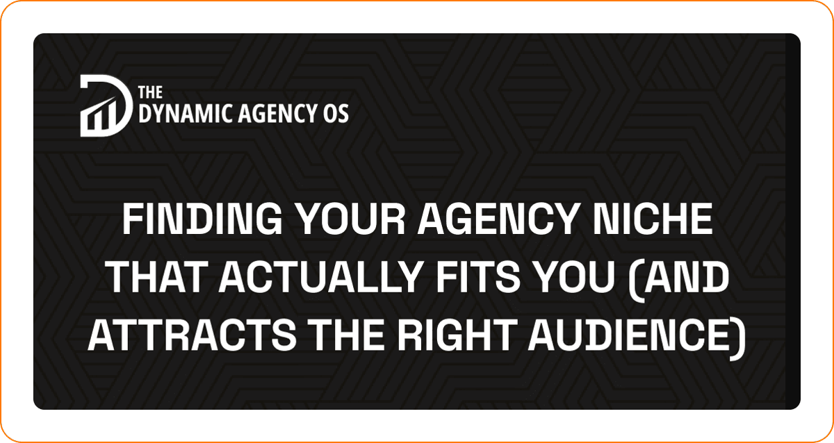 Finding Your Agency Niche That Actually Fits You (and Attracts the Right Audience)