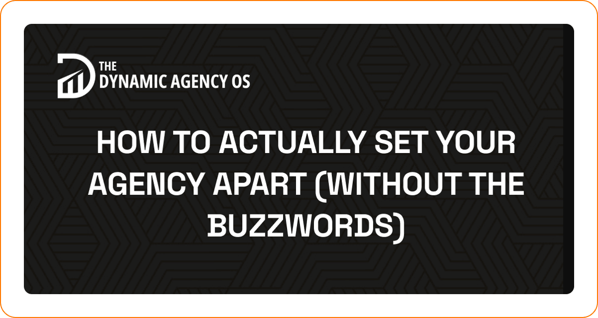 How to Actually Set Your Agency Apart (Without the Buzzwords)