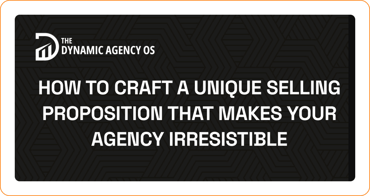How to Craft a Unique Selling Proposition That Makes Your Agency Irresistible