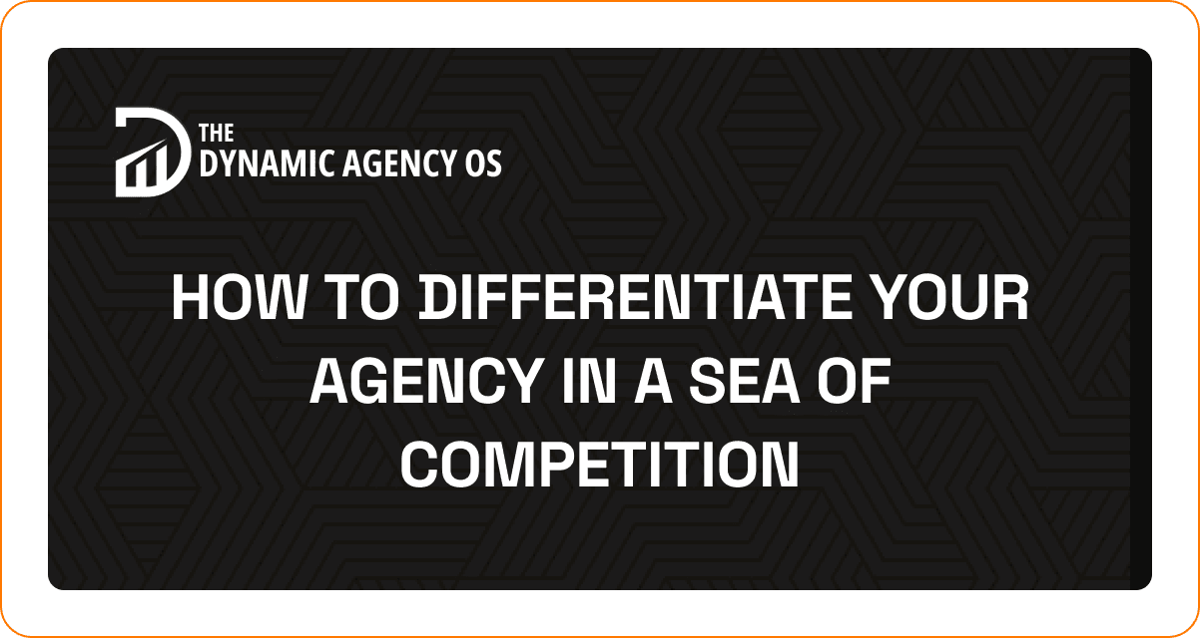 How to Differentiate Your Agency in a Sea of Competition