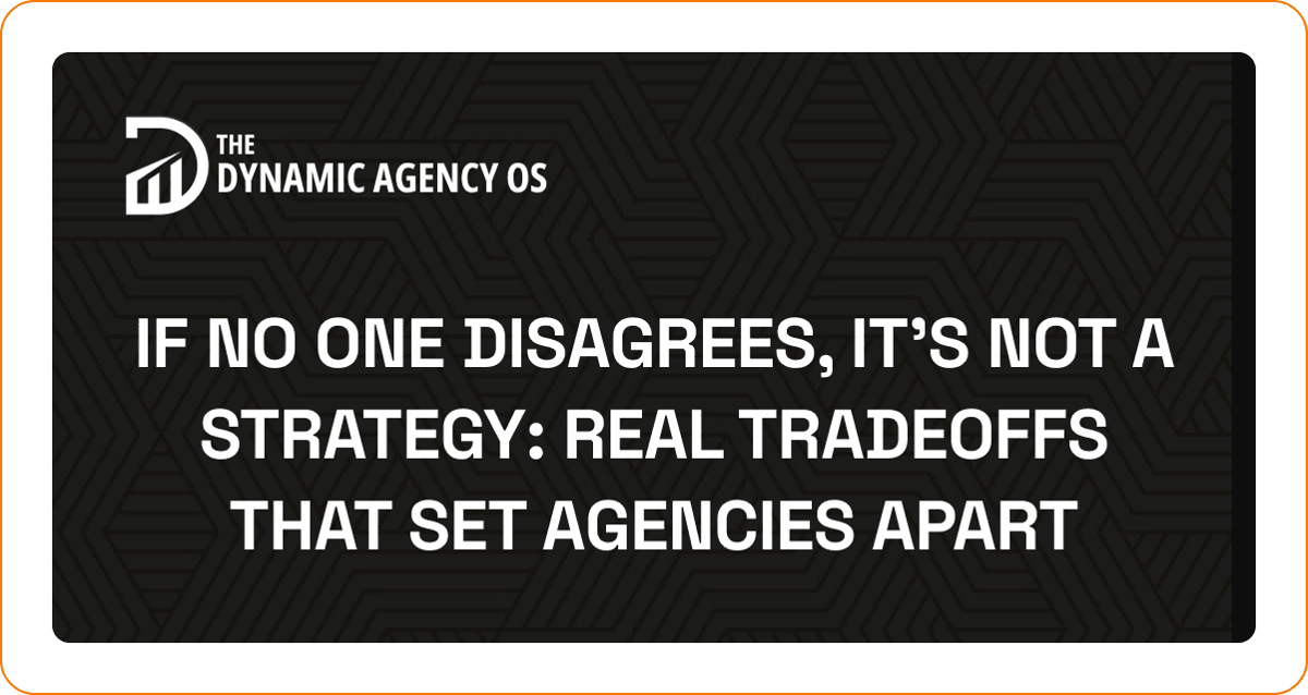 If No One Disagrees, It's Not a Strategy: Real Tradeoffs That Set Agencies Apart