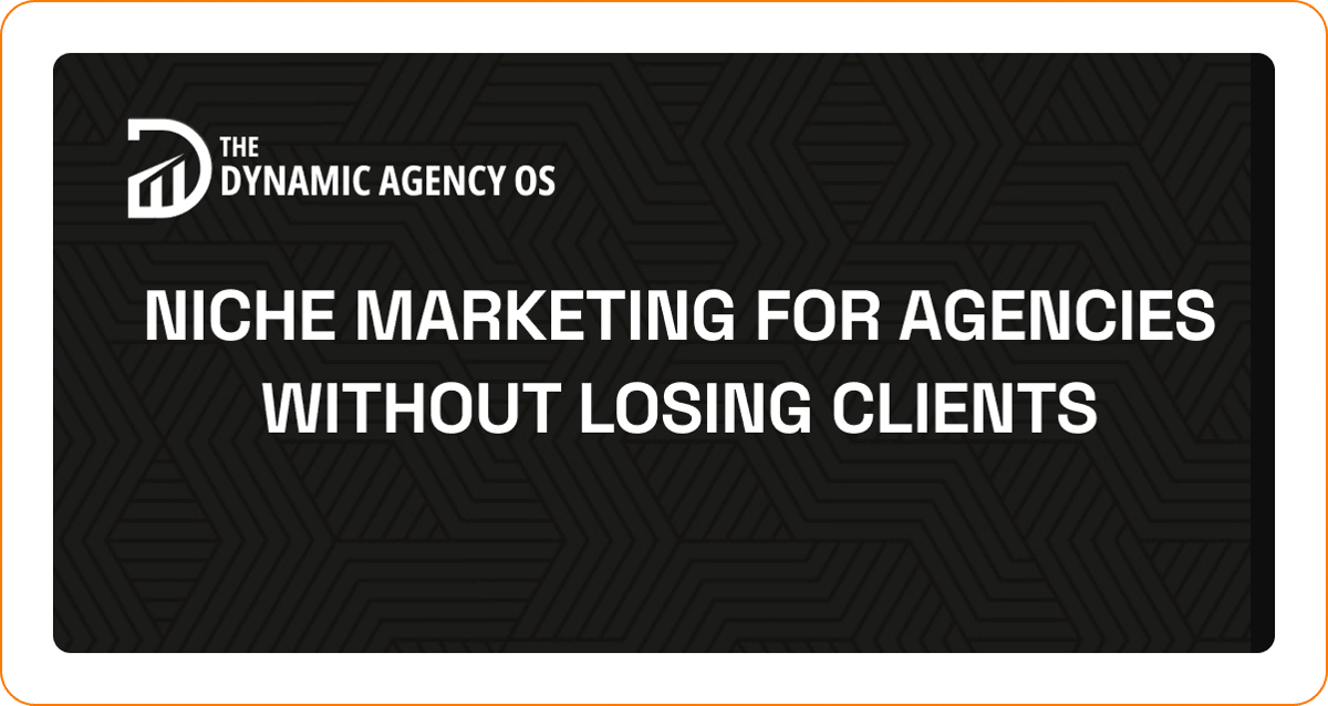 Niche Marketing for Agencies Without Losing Clients
