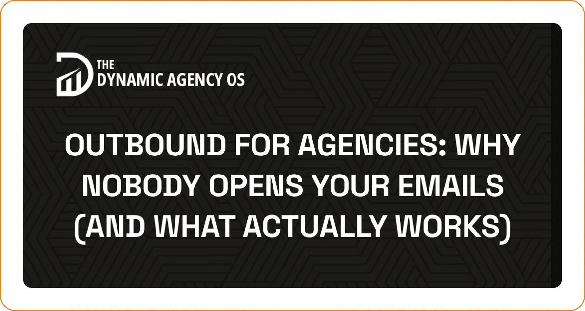 Outbound for Agencies: Why Nobody Opens Your Emails (And What Actually Works)