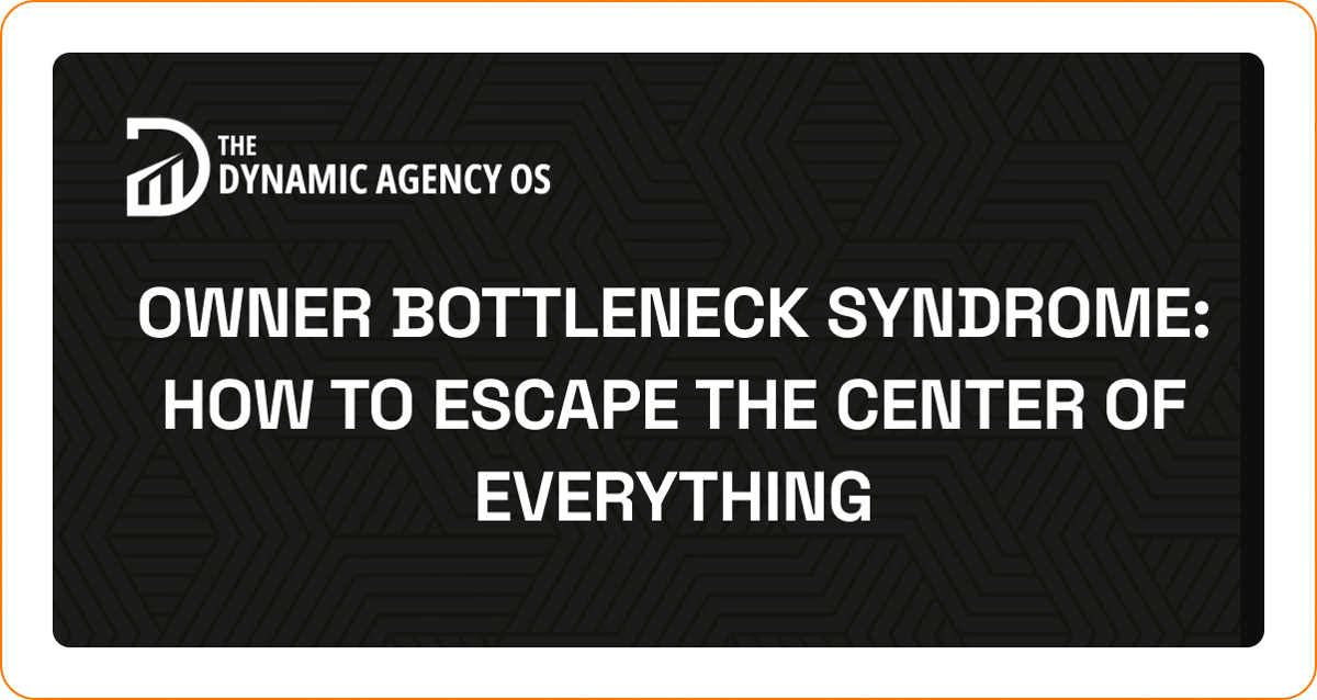 Owner Bottleneck Syndrome: How to Escape the Center of Everything