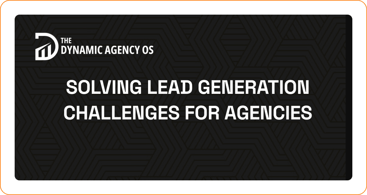 Solving Lead Generation Challenges for Agencies