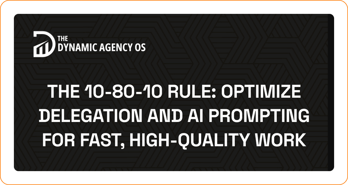 The 10-80-10 Rule: Optimize Delegation and AI Prompting for Fast, High-Quality Work