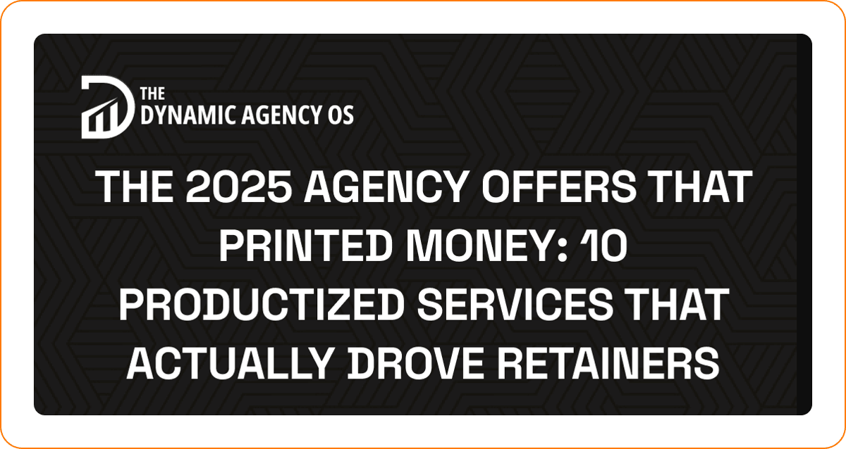 The 2025 Agency Offers That Printed Money: 10 Productized Services That Actually Drove Retainers