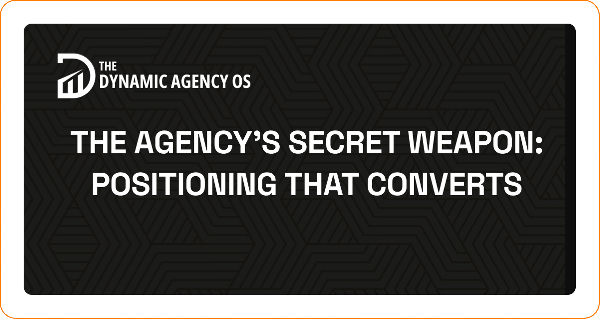 The Agency's Secret Weapon: Positioning That Converts