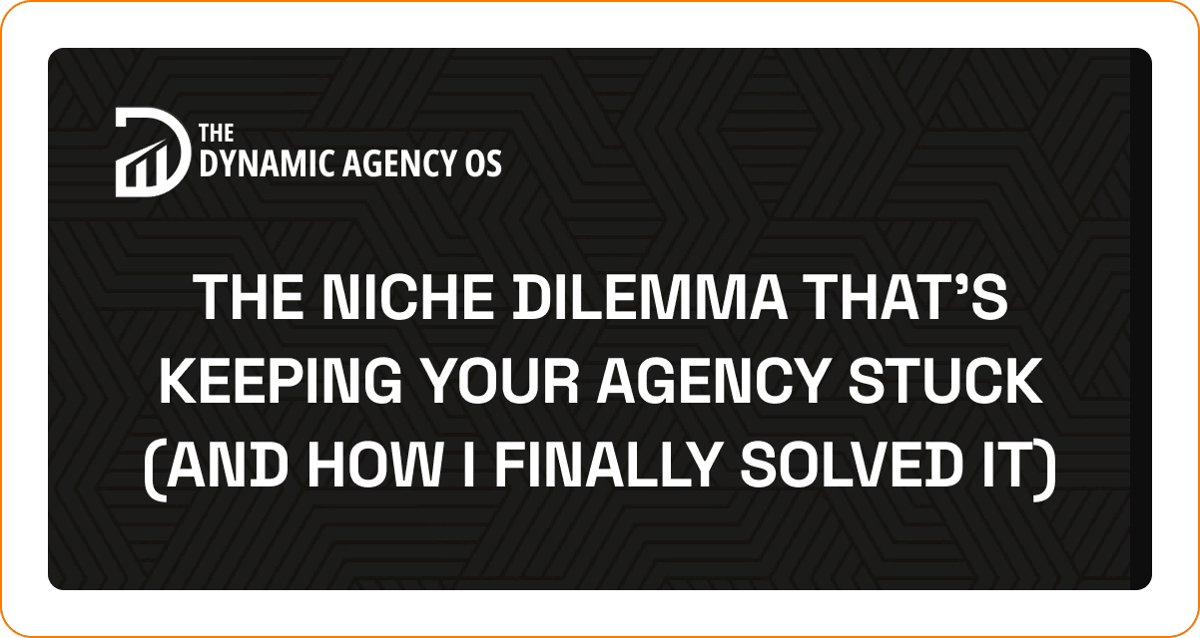 The Niche Dilemma That's Keeping Your Agency Stuck (And How I Finally Solved It)