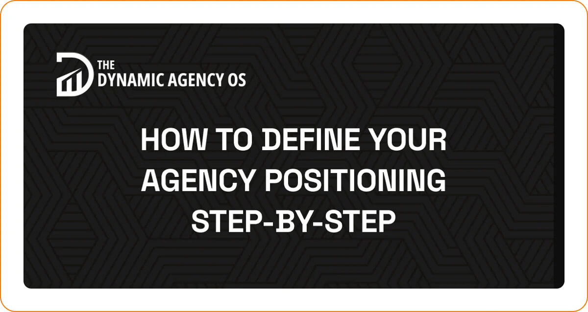 How to Define Your Agency Positioning Step-by-Step